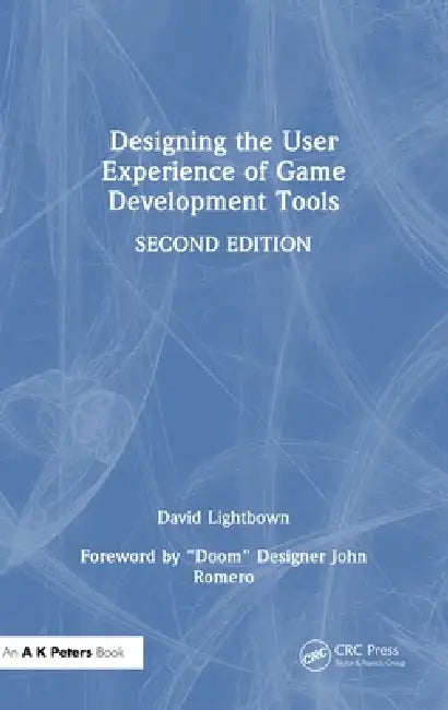 Designing the User Experience of Game Development Tools by David Lightbown
