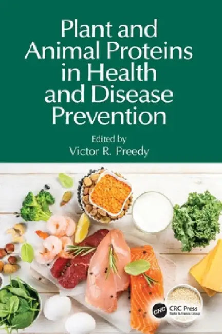 Plant and Animal Proteins in Health and Disease Prevention by Victor R. Preedy