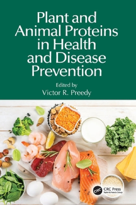 Plant and Animal Proteins in Health and Disease Prevention by Victor R. Preedy