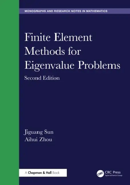 Finite Element Methods for Eigenvalue Problems by Jiguang Sun, Aihui Zhou