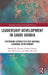 Leadership Development in Saudi Arabia: Expanding Capabilities for National Economic Development by Fahad F. H. Alanazi