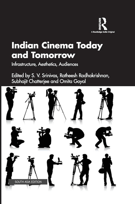 Indian Cinema Today And Tomorrow: Infrastructure Aesthetics Audiences