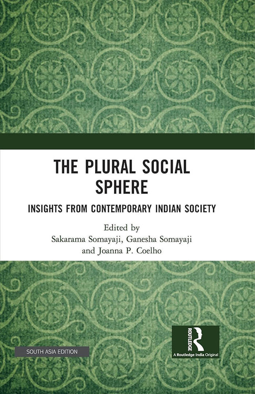 The Plural Social Sphere: Insights from Contemporary Indian Society by Sakarama Somayaji, Ganesha Somayaji, Hiabba P. Coelho