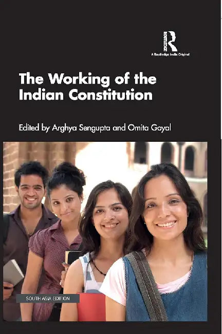 The Working Of The Indian Constitution by Arghya Sengupta, Omita Goyal