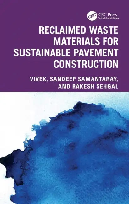 Reclaimed Waste Materials for Sustainable Pavement Construction by Vivek