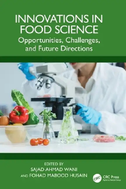 Innovations in Food Science: Opportunities, Challenges, and Future Directions by Sajad Ahmad Wani, Fohad Mabood Husain