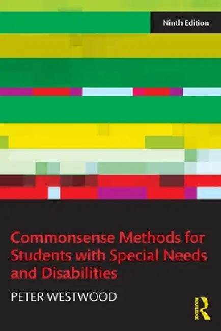 Commonsense Methods for Students with Special Needs and Disabilities by Peter Westwood