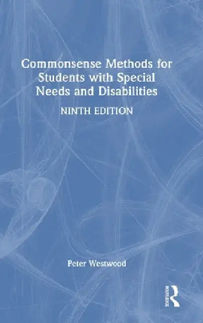 Commonsense Methods for Students with Special Needs and Disabilities by Peter Westwood