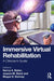 Immersive Virtual Rehabilitation: A Clinician's Guide by Nancy a. Baker, Joanne M. Baird, Megan E. Kenney