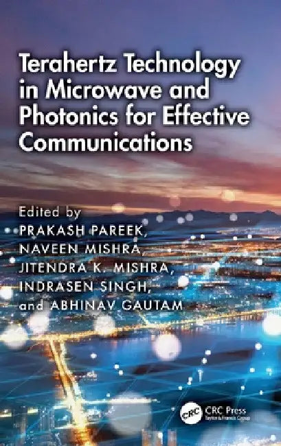 Terahertz Technology in Microwave and Photonics for Effective Communications by Prakash Pareek