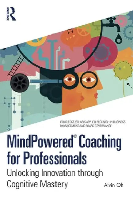 MindPowered(R) Coaching for Professionals: Unlocking Innovation through Cognitive Mastery by Alvin Oh
