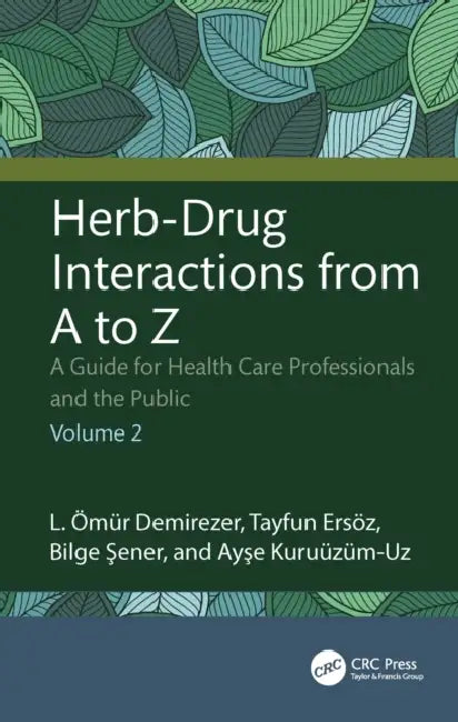 Herb-Drug Interactions from A to Z: A Guide for Health Care Professionals and the Public Volume 2 by L. Ömür Demirezer, Tayfun Ersöz, Bilge Şener