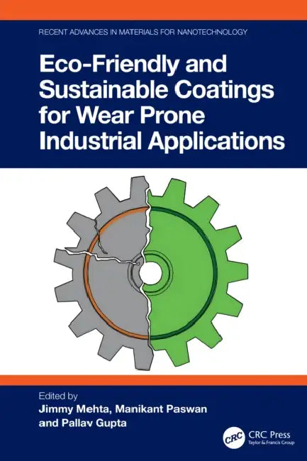 Eco-Friendly and Sustainable Coatings for Wear-Prone Industrial Applications by Jimmy Mehta, Manikant Paswan, Pallav Gupta
