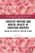 Creative Writing and Mental Health of Partition Writers: Healing the Effects of Partition in India by Shilpi Kukreja
