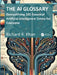 The AI Glossary: Demystifying 101 Essential Artificial Intelligence Terms for Everyone by Khan, Richard