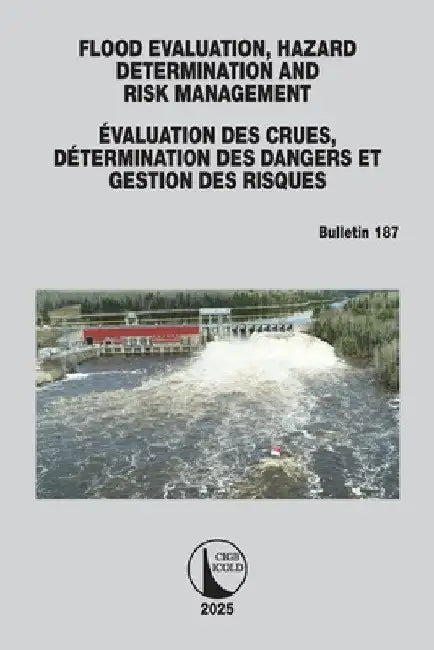 Flood Evaluation, Hazard Determination and Risk Management / Évaluation Des Crues, Détermination Des Dangers Et Gestion Des Risques: Icold Bulletin 18 by Cigb Icold