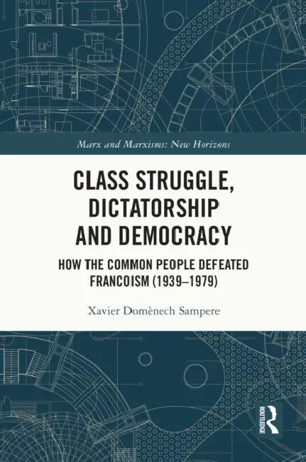 Class Struggle, Dictatorship and Democracy by Xavier Domènech Sampere