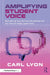 Amplifying Student Voice by Carl Lyon