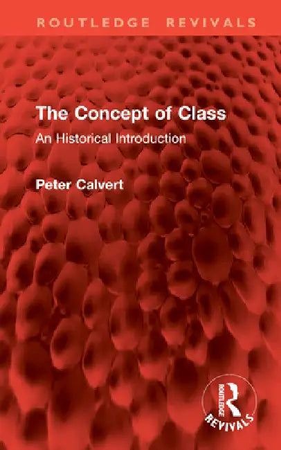 The Concept of Class: An Historical Introduction by Peter Calvert