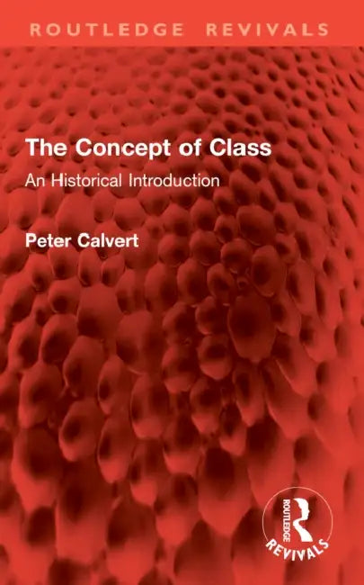 The Concept of Class: An Historical Introduction by Peter Calvert