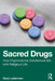 Sacred Drugs: How Psychoactive Substances Mix with Religious Life by Gary Laderman