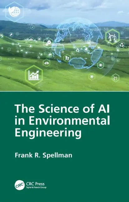 The Science of AI in Environmental Engineering by Frank R. Spellman