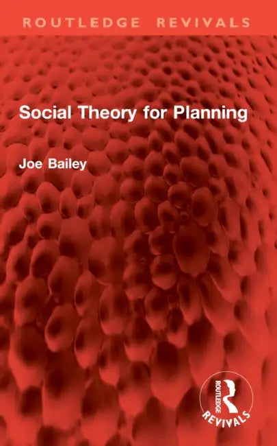 Social Theory for Planning by Joe Bailey
