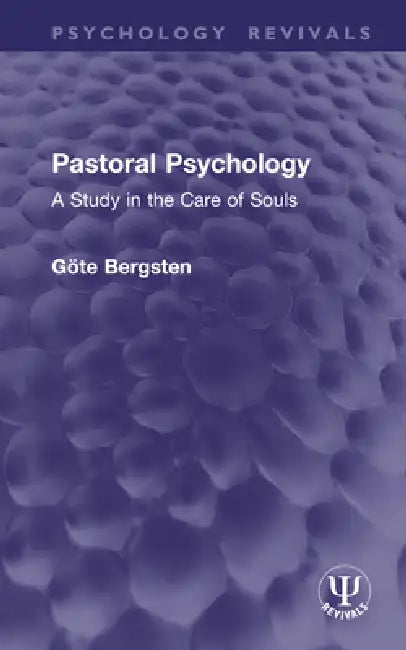 Pastoral Psychology: A Study in the Care of Souls by Göte Bergsten
