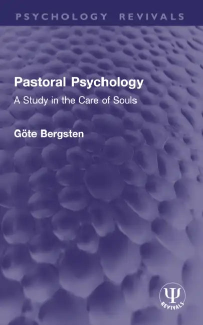 Pastoral Psychology: A Study in the Care of Souls by Göte Bergsten