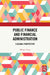 Public Finance and Financial Administration by Bharati Garg