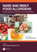 Rare and Risky Food Allergens: Clinical Relevance, Cross-Reactivity, and Management by Roua Lajnaf, Sawsan Feki