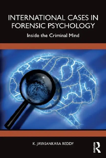 International Cases in Forensic Psychology: Inside the Criminal Mind by K. Jayasankara Reddy