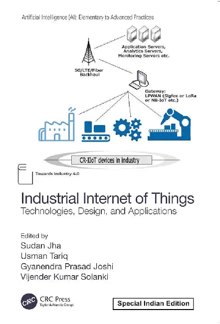 Industrial Internet of Things: Technologies, Design, and Applications by Sudan Jha, Usman Tariq, Gyanendra Prasad Joshi