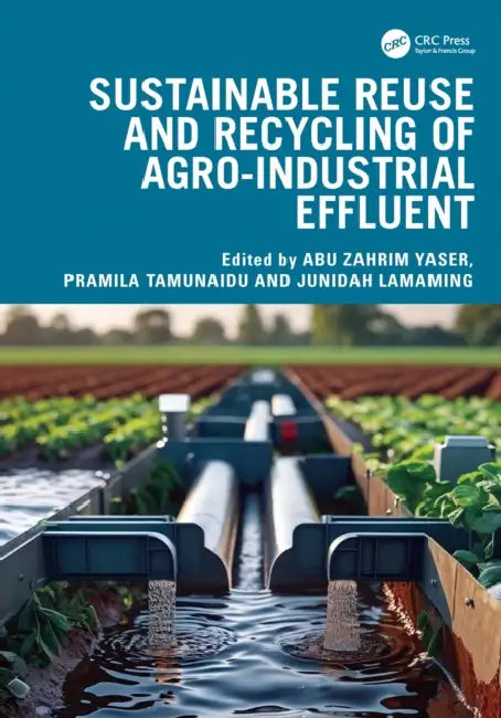 Sustainable Reuse and Recycling of Agro-Industrial Effluent by Abu Zahrim Yaser