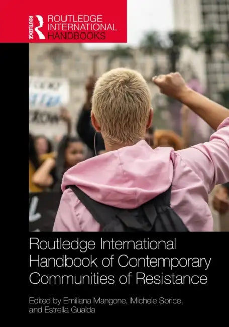 Routledge International Handbook of Contemporary Communities of Resistance by Emiliana Mangone