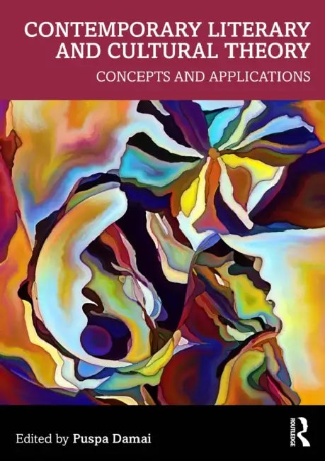 Contemporary Literary and Cultural Theory: Concepts and Applications by Puspa Damai