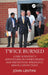 Twice Burned: A Fire Scientist's Adventures in Overturning and Preventing Wrongful Arson Convictions by Lentini John