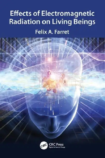 Effects of Electromagnetic Radiation on Living Beings by Felix A. Farret