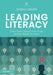 Leading Literacy: What Every School and Trust Leader Needs to Know by Sarah Green