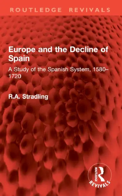 Europe and the Decline of Spain by R. a. Stradling