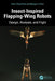 Insect-Inspired Flapping-Wing Robots: Design, Analysis, and Flight by Hoon Cheol Park