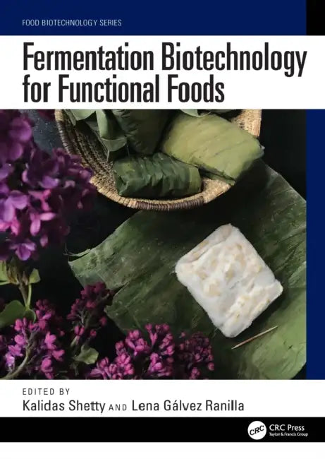 Fermentation Biotechnology for Functional Foods by Kalidas Shetty
