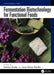 Fermentation Biotechnology for Functional Foods by Kalidas Shetty
