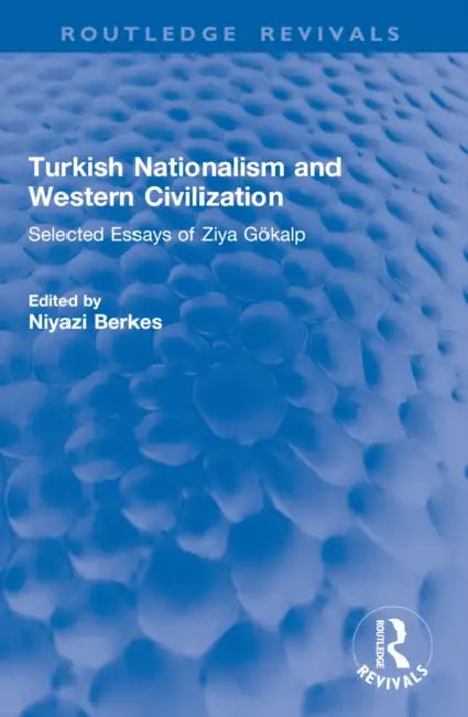 Turkish Nationalism and Western Civilization by Ziya Gökalp