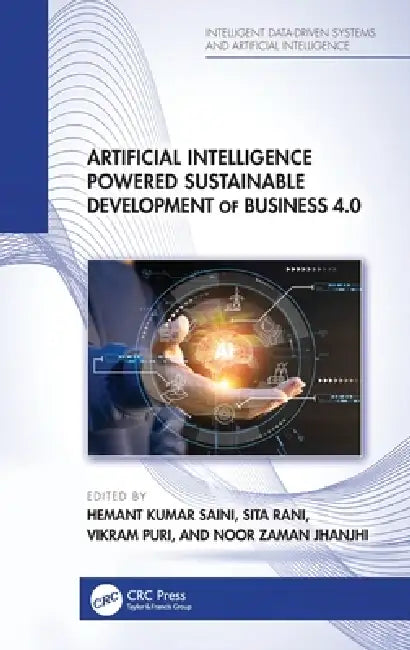 Artificial Intelligence Powered Sustainable Development of Business 4.0 by Hemant Kumar Saini, Sita Rani, Vikram Puri
