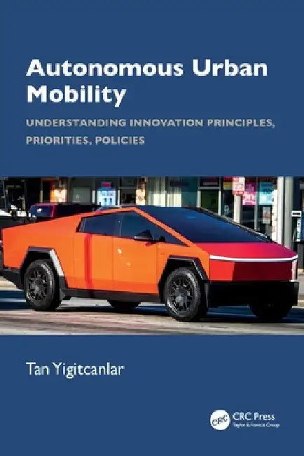 Autonomous Urban Mobility: Understanding Innovation Principles, Priorities, Policies by Tan Yigitcanlar