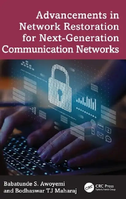 Advancements in Network Restoration for Next-Generation Communication Networks by Babatunde S. Awoyemi, Bodhaswar Tj Maharaj