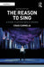 The Reason to Sing: A Guide to Acting While Singing by Craig Carnelia