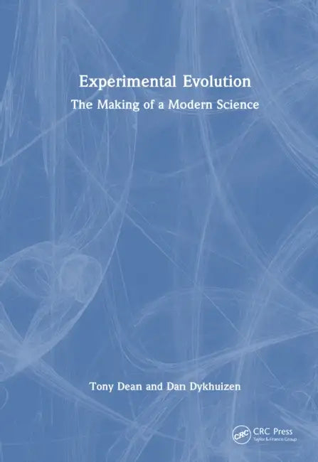 Experimental Evolution: The Making of a Modern Science by Tony Dean
