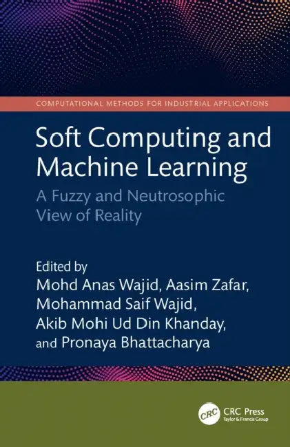 Soft Computing and Machine Learning by Mohd Anas Wajid